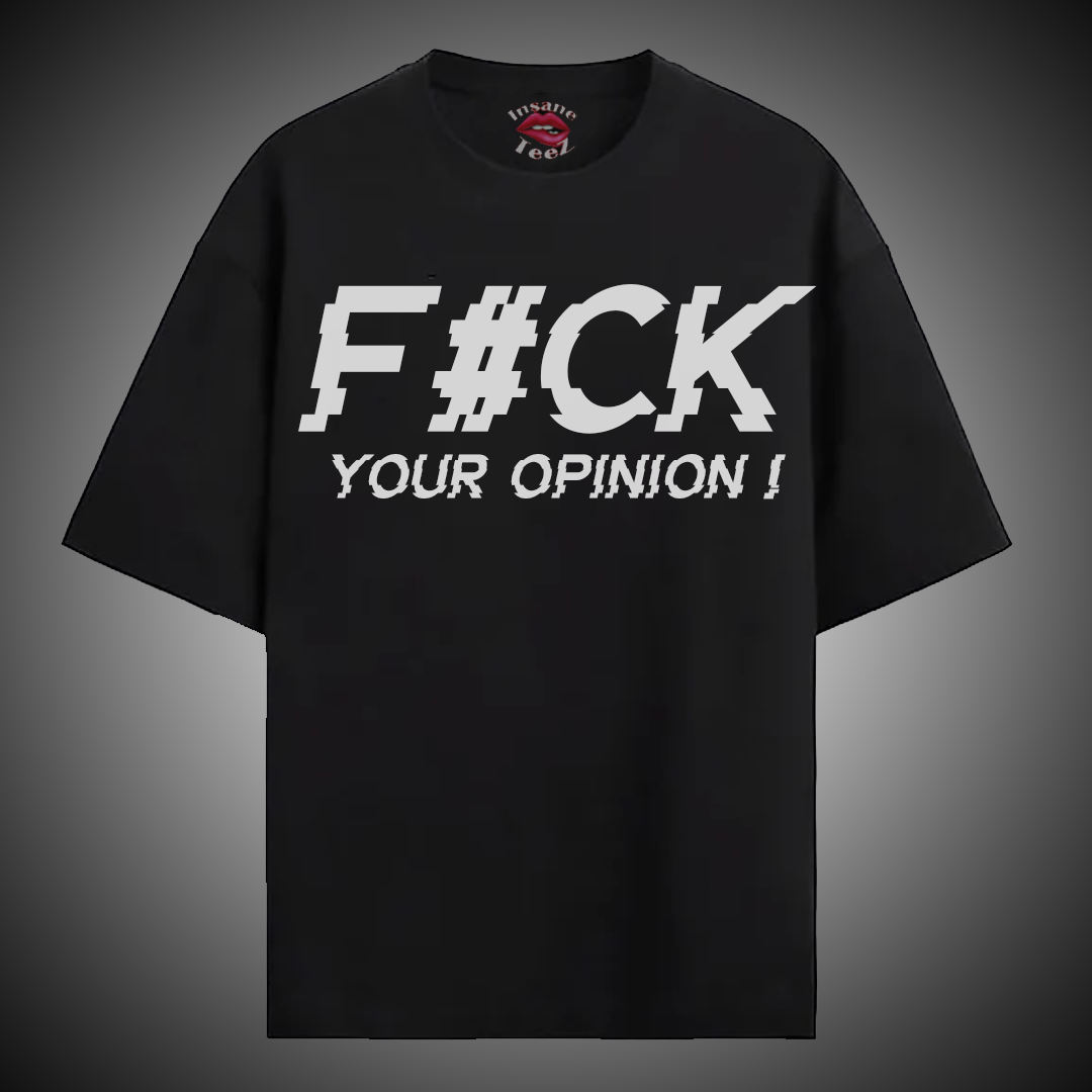 F#ck your Opinion Tee | Design #5