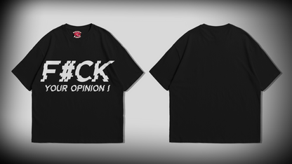 F#ck your Opinion Tee | Design #5